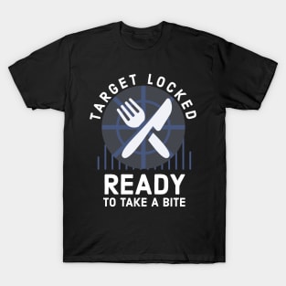 Target locked Ready to take a bite funny gamer cook gift T-Shirt